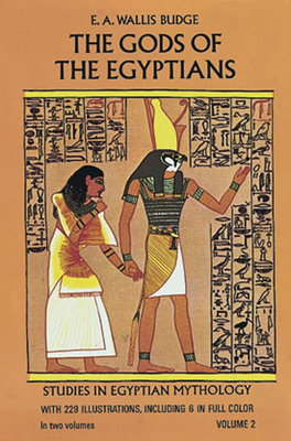 The Gods of the Egyptians, Volume 2: Volume 2 By E. a. Wallis Budge Cover Image
