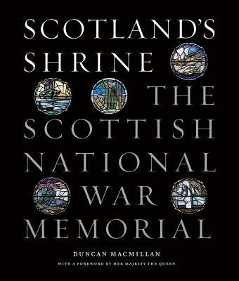Scotland's Shrine: The Scottish National War Memorial By Duncan Macmillan Cover Image