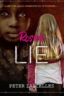 Rosie's Lie: A New Life and an Unexpected Act of Kindness By Peter Lascelles Cover Image