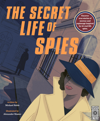 The Secret Life of Spies: Uncover true stories of secrecy and espionage inspired by 20 real-life spies. Cover Image