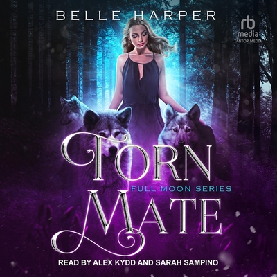 Torn Mate (Full Moon #2) By Belle Harper, Sarah Sampino (Read by), Alex Kydd (Read by) Cover Image