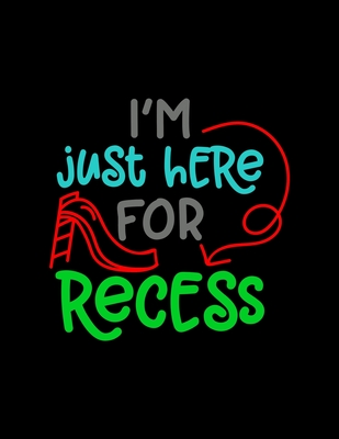 I'm Just Here For Recess: Weekly Homework Tracking Notebook and Monthly Calendar, Write and Check Off Assignments Elementary School