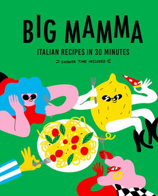 Big Mamma Italian Recipes in 30 Minutes: Shower Time Included Cover Image