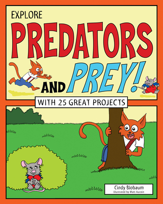 Explore Predators and Prey!: With 25 Great Projects (Explore Your World) Cover Image