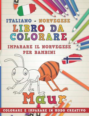 Libro Da Colorare Italiano - Norvegese. Imparare Il Norvegese Per Bambini. Colorare E Imparare in Modo Creativo Cover Image