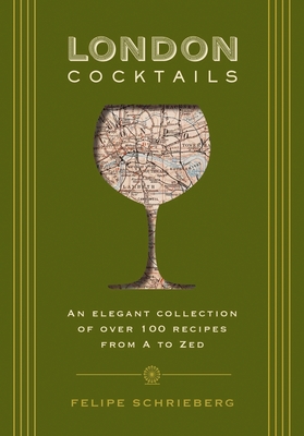 London Cocktails: Over 100 Recipes Inspired by the Heart of Britannia (City Cocktails) Cover Image