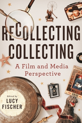 Recollecting Collecting: A Film and Media Perspective Cover Image