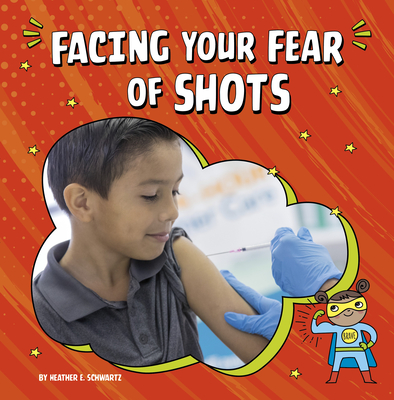 Facing Your Fear of Shots By Heather E. Schwartz Cover Image