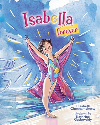 Isabella Forever By Chennamchetty Elizabeth, Gutkovskiy Kathrine (Illustrator) Cover Image