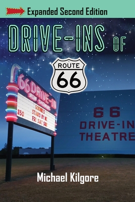 Drive-Ins of Route 66, Expanded Second Edition By Michael Kilgore Cover Image