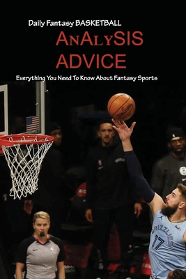 Daily Fantasy Basketball Analysis, Advice: Everything You Need To Know About Fantasy Sports: Daily Fantasy Basketball By Keith Radebaugh Cover Image