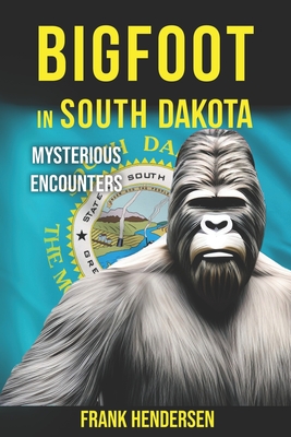 Sasquatch Central: High Strangeness at a Northern Minnesota Homestead  (Bigfoot Chronicles)