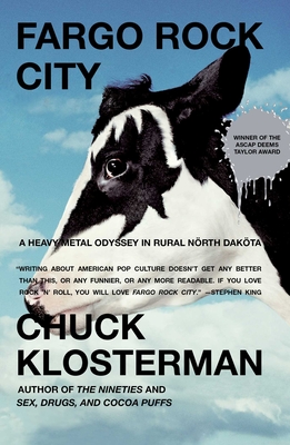 Fargo Rock City: A Heavy Metal Odyssey in Rural North Dakota By Chuck Klosterman Cover Image