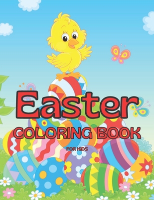 Easter Coloring Book For Kids Ages 4-8: Happy Easter Coloring Book For and A Fun Coloring Book for Girls and Boy Rabbits and more Easter Gifts for Kid Cover Image