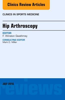 Hip Arthroscopy, an Issue of Clinics in Sports Medicine: Volume 35-3 (Clinics: Orthopedics #35)