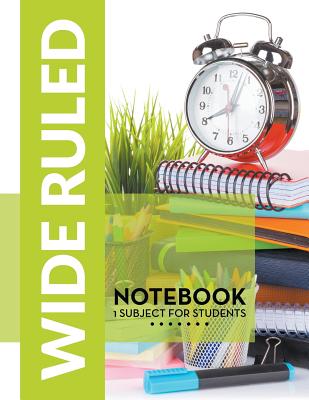 Wide Ruled Notebook - 1 Subject For Students Cover Image