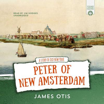 Peter of New Amsterdam: A Story of Old New York Cover Image
