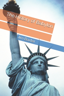 The History of Babylon By John Coder (Editor), Jim Baxter Cover Image