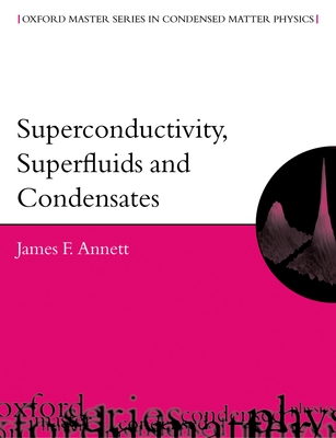 Superconductivity, Superfluids, and Condensates By James F. Annett Cover Image