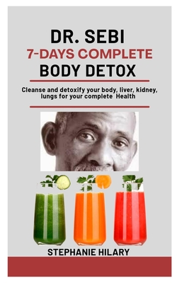 Dr Sebi 7 Days Complete Body Detox Cleanse And Detoxify Your Body Liver Kidney Lungs For Your Complete Health Paperback Interabang Books