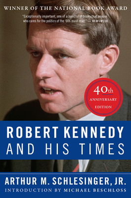 Robert Kennedy And His Times: 40th Anniversary Edition By Arthur M. Schlesinger, Jr. Cover Image