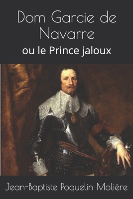 Dom Garcie de Navarre: ou le Prince jaloux Cover Image