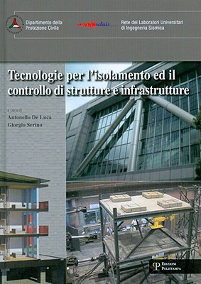 Dipartimento Della Protezione Civile / Rete Dei Laboratori Universitari Di Ingegneria Sismica. Tecnologie Per L'Isolamento Ed Il Controllo Di Struttur Cover Image