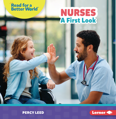 Nurses: A First Look (Read about Community Helpers (Read for a Better World (Tm)))