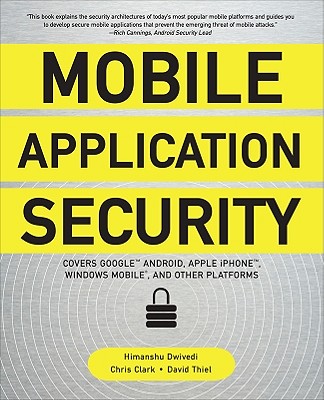 Mobile Application Security By Himanshu Dwivedi, Chris Clark, David Thiel Cover Image