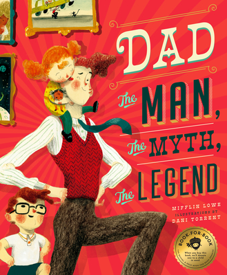 Dad: The Man, the Myth, the Legend By Mifflin Lowe, Dani Torrent (Illustrator) Cover Image