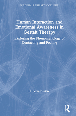 Human Interaction and Emotional Awareness in Gestalt Therapy: Exploring the Phenomenology of Contacting and Feeling Cover Image