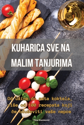 Kuharica Sve Na Malim Tanjurima By Tina Stankovic Cover Image