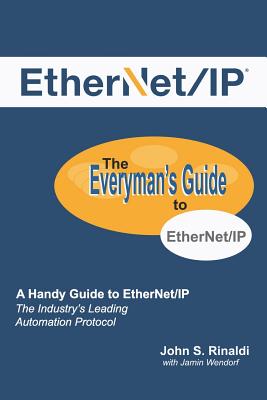 Ethernet/IP: The Everyman's Guide to the Most Widely Used Manufacturing Protocol Cover Image