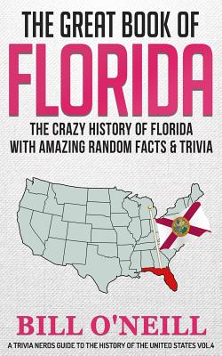 The Great Book of Florida: The Crazy History of Florida with Amazing Random Facts & Trivia Cover Image