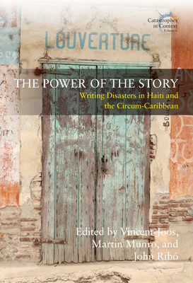 The Power of the Story: Writing Disasters in Haiti and the Circum-Caribbean (Catastrophes in Context #6) Cover Image