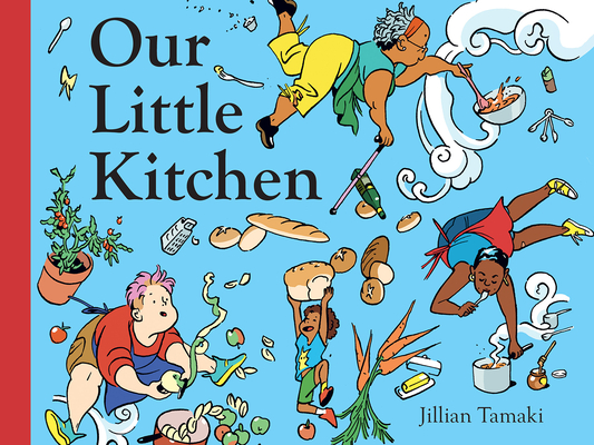 Our Little Kitchen By Jillian Tamaki Cover Image
