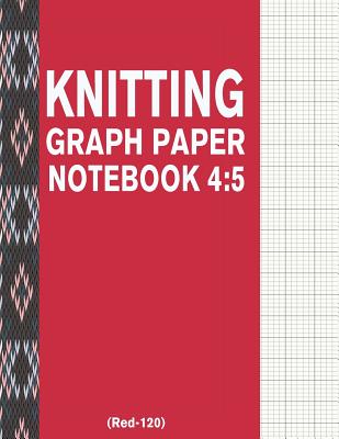 Knitting Graph Paper Notebook 4: 5 (Red-120): 120 Pages 4:5 Ratio Knitting Chart Paper Cover Image