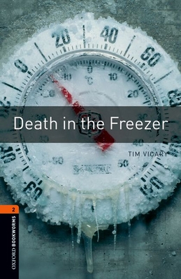 Oxford Bookworms Library: Death in the Freezer: Level 2: 700-Word Vocabulary (Oxford Bookworms Library; Stage 2)