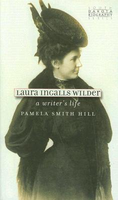 Laura Ingalls Wilder: A Writer's Life (South Dakota Biography)