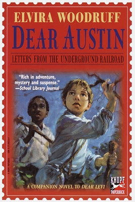 Dear Austin: Letters from the Underground Railroad: Letters from the Underground Railroad (Dear Levi Series) By Elvira Woodruff, Nancy Carpenter (Illustrator) Cover Image
