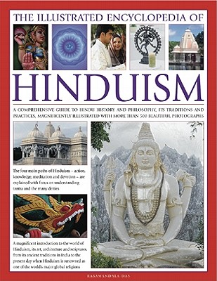 The Illustrated Encyclopedia of Hinduism: A Comprehensive Guide to Hindu History and Philosophy, Its Traditions and Practices, Rituals and Beliefs, wi (Illustrated Encyclopedia of...)