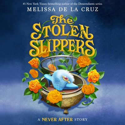 Never After: The Stolen Slippers (The Chronicles of Never After #2) By Melissa de la Cruz, Imani Jade Powers (Read by) Cover Image