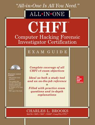 CHFI Computer Hacking Forensic Investigator Certification All-In-One Exam Guide [With CDROM] (All-In-One (McGraw Hill)) By Charles L. Brooks Cover Image