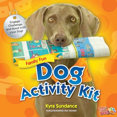 The Dog Activity Kit (Dog Tricks and Training #5) By Kyra Sundance Cover Image