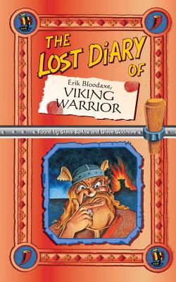 The Lost Diary Of Erik Bloodaxe, Viking Warrior (Lost Diaries S) By Steve Barlow Cover Image