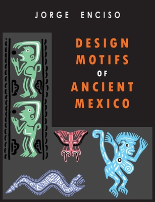 Design Motifs of Ancient Mexico: For Tattoo Artists and Graphic Desigers: For Tatoo Artists and Graphic Desigers Cover Image