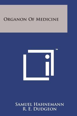Organon of Medicine By Samuel Hahnemann, R. E. Dudgeon (Translator) Cover Image
