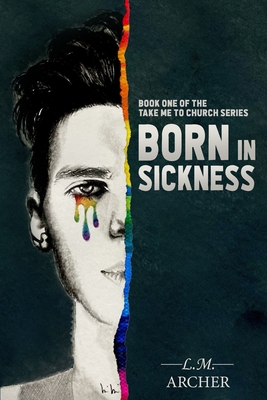 Born in Sickness: Book One of the Take me to Church Series