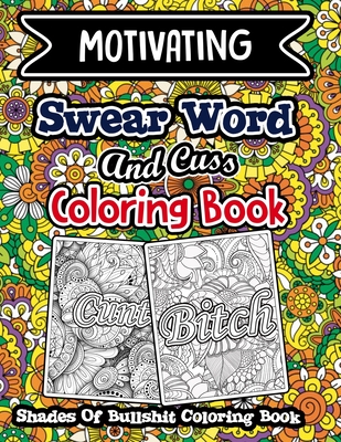 Motivating Swear Word and Cuss Coloring Book: Motivational & Inspirational Swear Word Coloring Book for Adults: 50 Funny Color Pages for Stress Relief By Debra Hall Cover Image