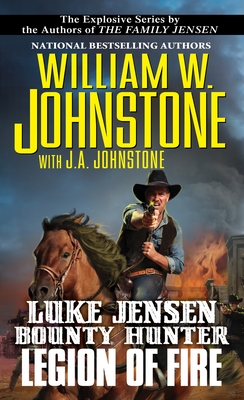 Legion of Fire (Luke Jensen Bounty Hunter #6) By William W. Johnstone, J.A. Johnstone Cover Image